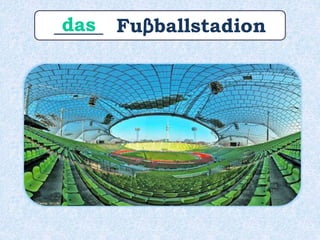 _____ Fuβballstadiondas
 