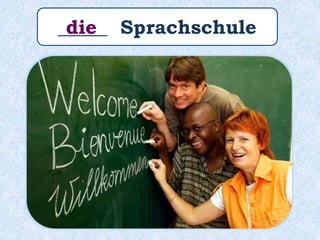 _____ Sprachschuledie
 