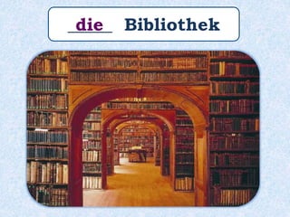 _____ Bibliothekdie
 