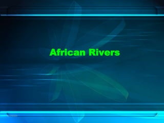 2/12/2023 23
African Rivers
 