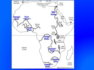 Congo
River
Senegal
River
Niger
River
Volta
River
Zambezi
River
Limpopo
River
Orange
River
Nile
River
 
