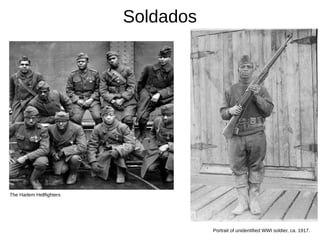 Soldados
The Harlem Hellfighters
Portrait of unidentified WWI soldier, ca. 1917.
 