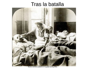 Tras la batalla
Nurse comforts patient in hospital during WWI.
 