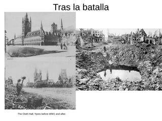 Tras la batalla
The Cloth Hall, Ypres before WW1 and after.
 