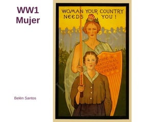 WW1
Mujer
Belén Santos
 
