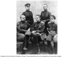 Members of the first Women’s Battalion of Death - they sacrificed their hair in an accepted act to to give them equality.
 