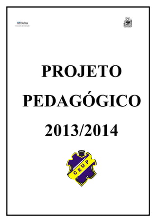 PROJETO
PEDAGÓGICO
2013/2014
C
E
U
P
 