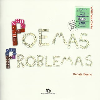 Bueno, renata. poemas problemas. 1a edição. editora do brasil. 2011