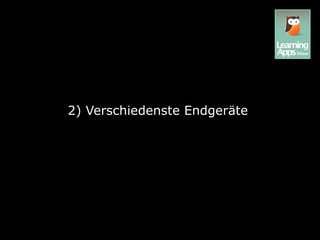 2) Verschiedenste Endgeräte
 