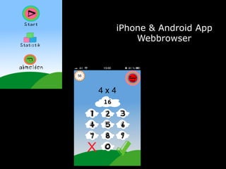 iPhone & Android App
    Webbrowser
 