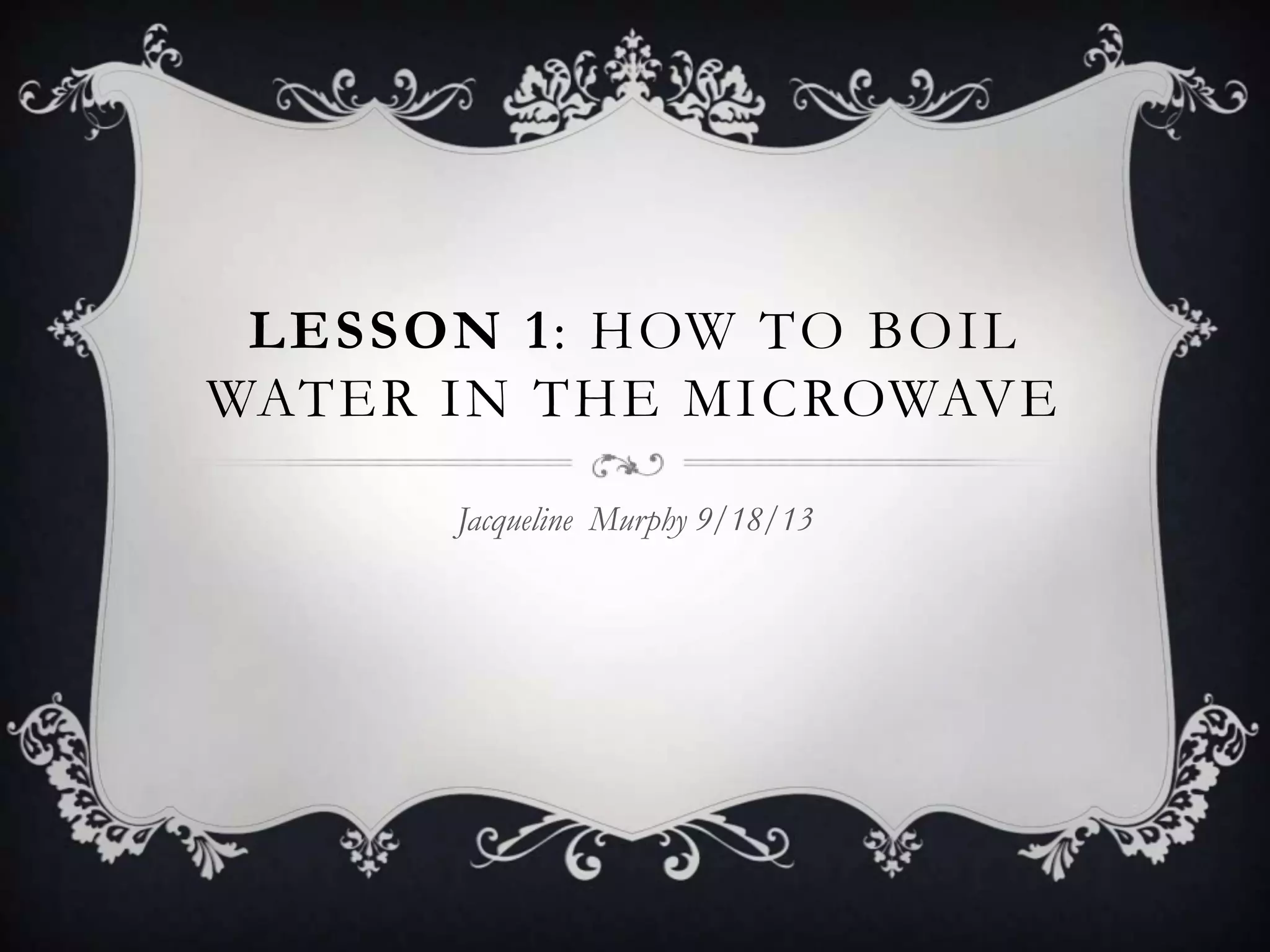1x536 unit 2 how to boil water in the microwave PPT