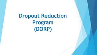 Dropout Reduction
Program
(DORP)
 