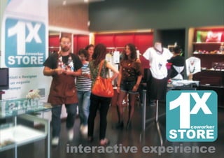 1coworker
STORE
interactive experience
 