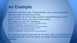 Datacontext Examples Test Driven Development:Unit Testing, Dependency Injection, Mocking | PPTX
