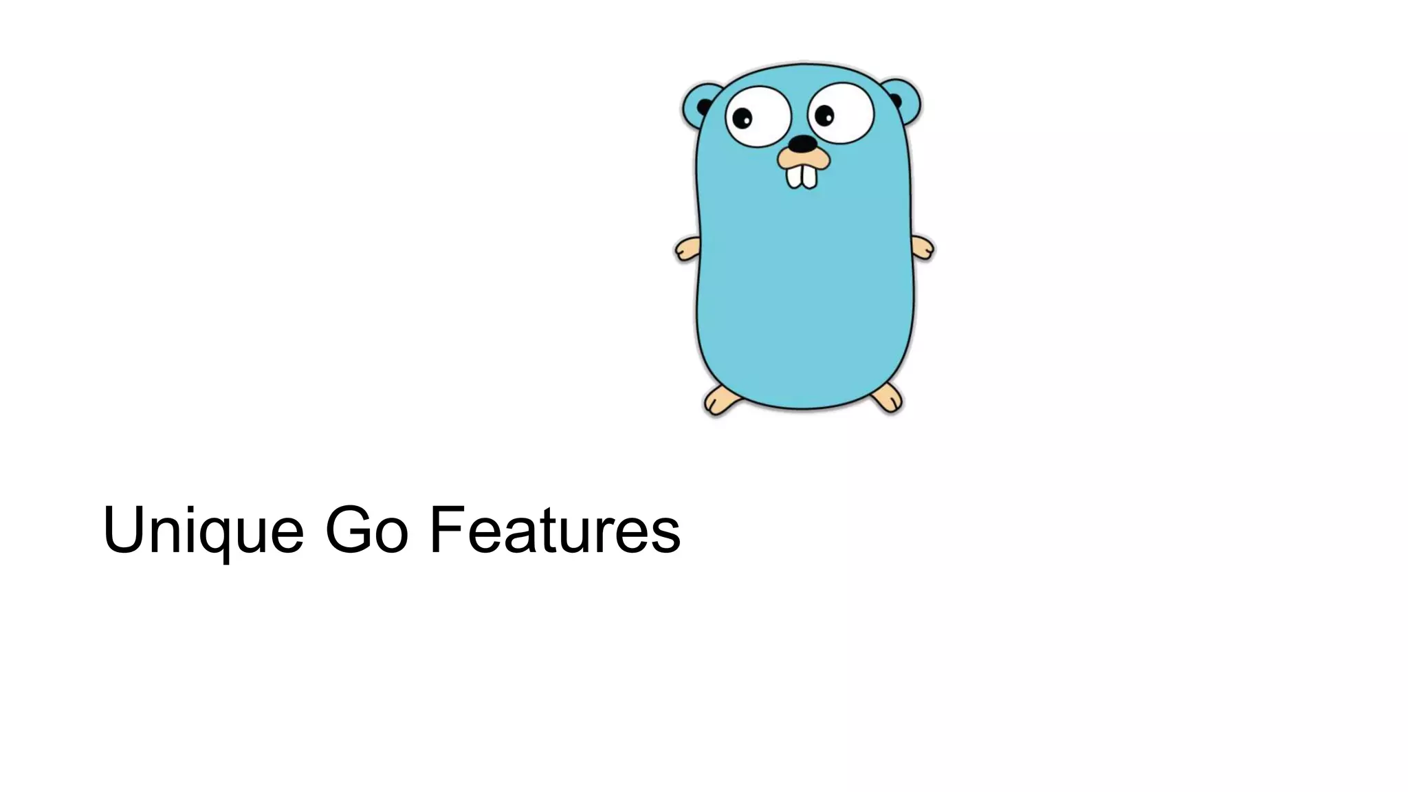 Unique Go Features
 