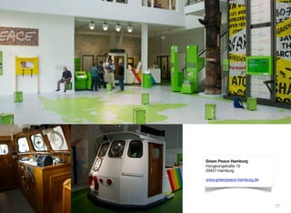 77
Green Peace Hamburg
Hongkongstraße 10
20457 Hamburg
www.greenpeace-hamburg.de
 