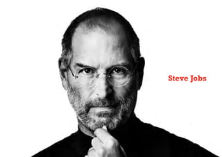 Steve Jobs
 