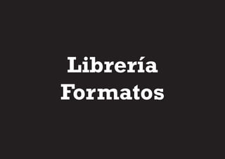 Librería
Formatos
 