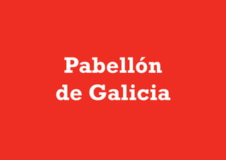 Pabellón
de Galicia
 