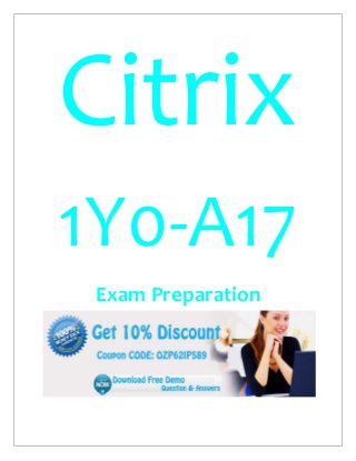 Citrix
1Y0-A17
Exam Preparation
 