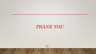 THANK YOU
15
 