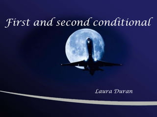 First and second conditional
Laura Duran
 