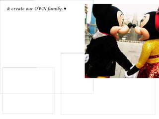 & create our OWN family. ♥
 