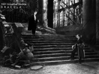 1931 Universal Studios
D R A C U L A