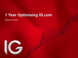 1 Year Optimising IG.com

1 Year Optimising IG.com | November | 1

 