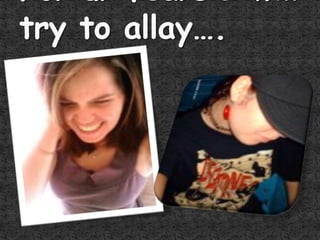 For ur fears I will try to allay….