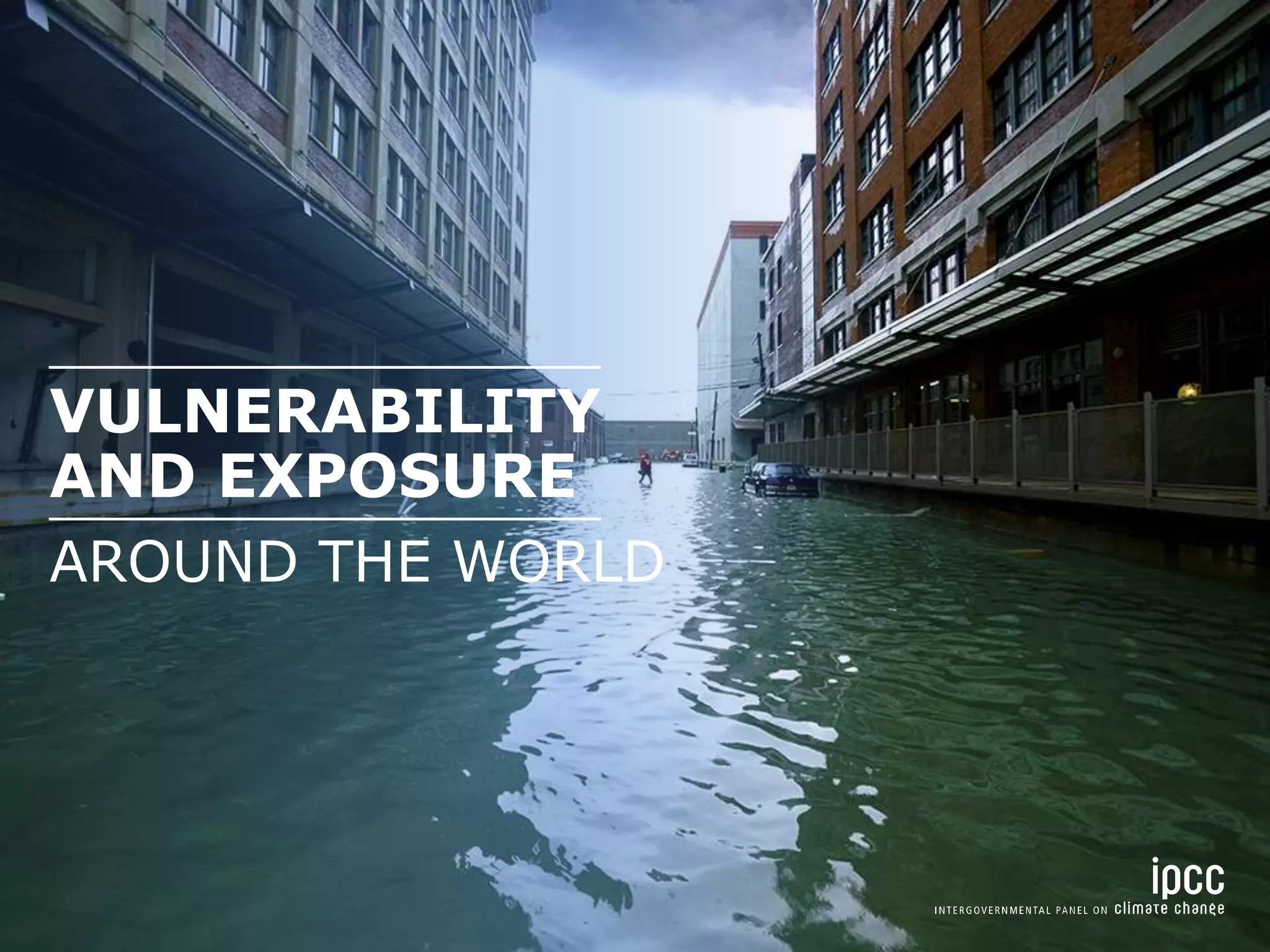 AROUND THE WORLD
VULNERABILITY
AND EXPOSURE
 
