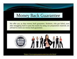 Money Back GuaranteeMoney Back Guarantee
We offer you 30 days money back guarantee. Students, who got failed, even
after struggling hard to pass the exams by using our preparation material, are
advised to claim our money back guarantee.
https://www.pass4sures.com/1z0-062.html
 