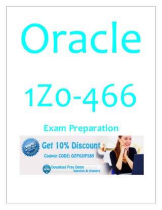 Oracle
1Z0-466
Exam Preparation
 