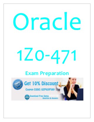 Oracle
1Z0-471
Exam Preparation
 