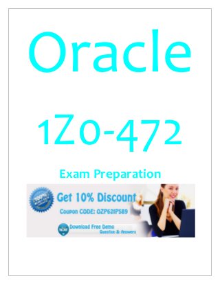 Oracle
1Z0-472
Exam Preparation
 