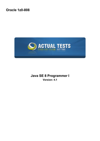 Oracle 1z0-808
Java SE 8 Programmer I
Version: 4.1
 