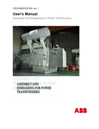1ZCL000001EG-EN– rev. 1

User's Manual
Assembly and Energizing For Power Transformers
 