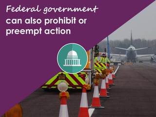 Federal government
can also prohibit or
preempt action
 