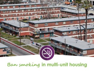 Ban smoking in multi-unit housing
 