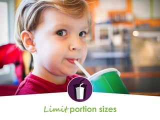 Limit portion sizes
 