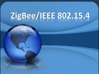ZigBee/IEEE 802.15.4
 