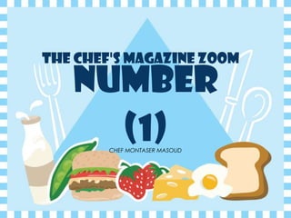 Number
(1)CHEF MONTASER MASOUD
The Chef's Magazine ZOOM
 
