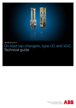 On-load tap-changers, type UC and VUC
Technical guide
1ZSE 5492-105 en, Rev. 8
 