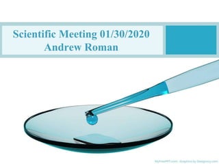 Scientific Meeting 01/30/2020
Andrew Roman
 