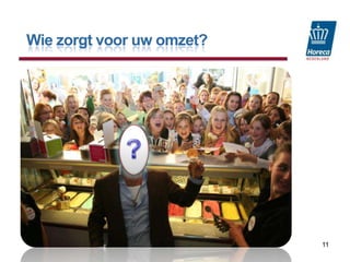 11Wie zorgt voor uw omzet???