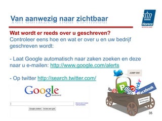 De voorbereiding-   Zorg dat EERST site 100% Google zoekmachine is               						geoptimaliseerd !- Maak uw contactinformatie interactief  & via googlemaps28Van aanwezig naar zichtbaar