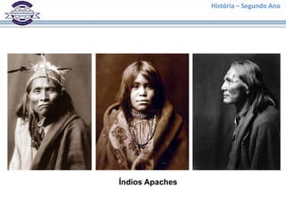 História – Segundo Ano




Índios Apaches
 