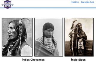 História – Segundo Ano




Índios Cheyennes   Índio Sioux
 