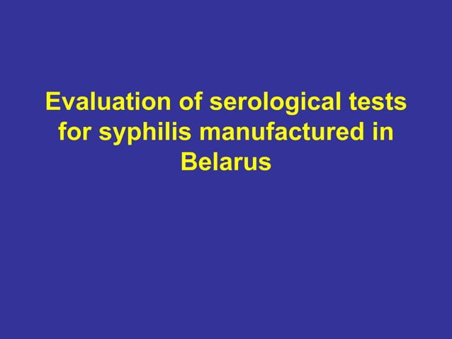 Evaluation of serological tests for syphilis manufactured in Belarus | PPT