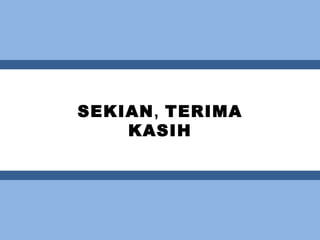 SEKIAN ,  TERIMA KASIH 